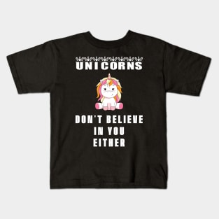 Unicorns - Don't Believe in You Either Kids T-Shirt